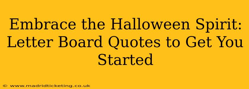 Embrace the Halloween Spirit: Letter Board Quotes to Get You Started