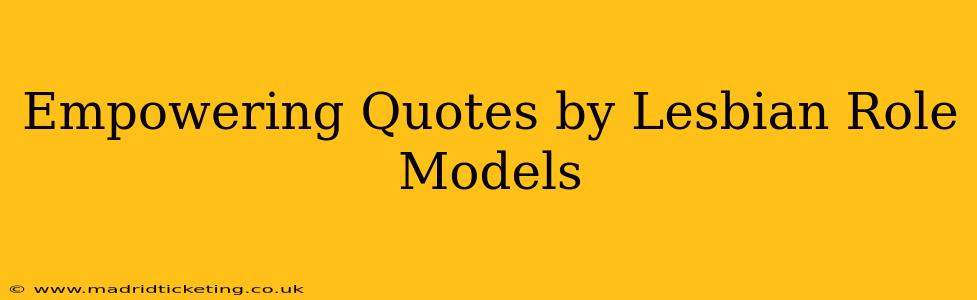 Empowering Quotes by Lesbian Role Models