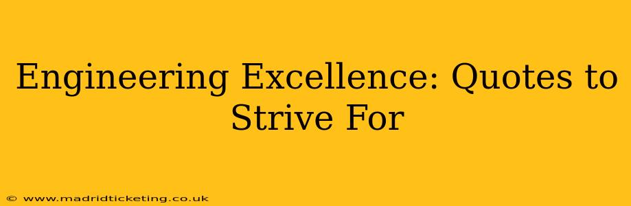 Engineering Excellence: Quotes to Strive For