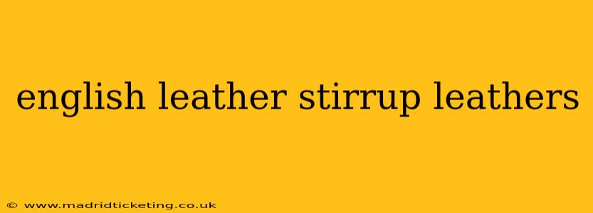 english leather stirrup leathers