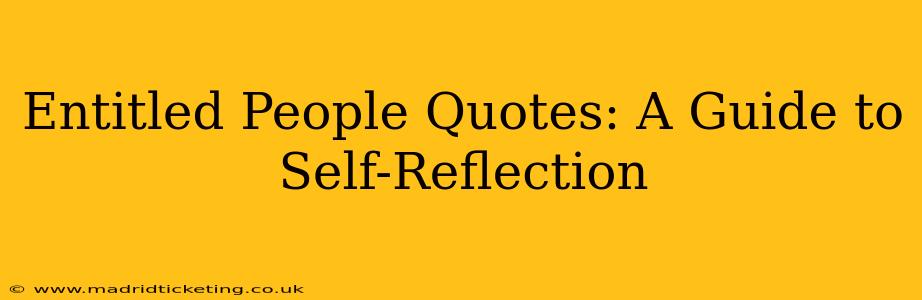 Entitled People Quotes: A Guide to Self-Reflection