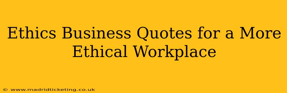 Ethics Business Quotes for a More Ethical Workplace