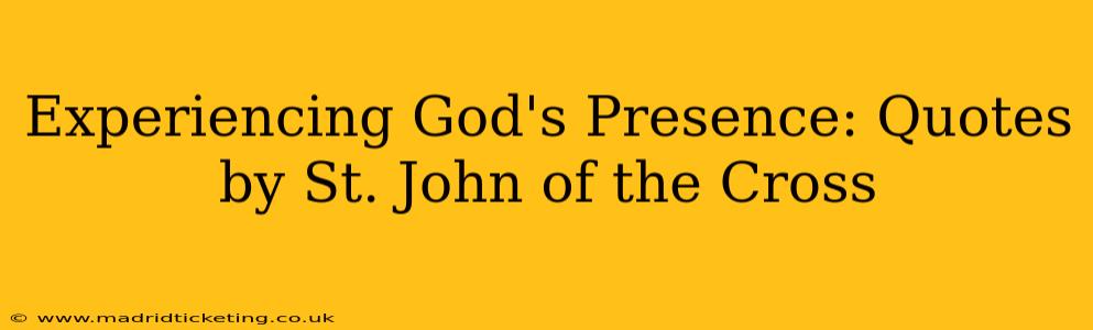 Experiencing God's Presence: Quotes by St. John of the Cross