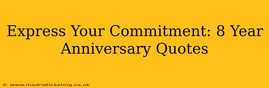 Express Your Commitment: 8 Year Anniversary Quotes