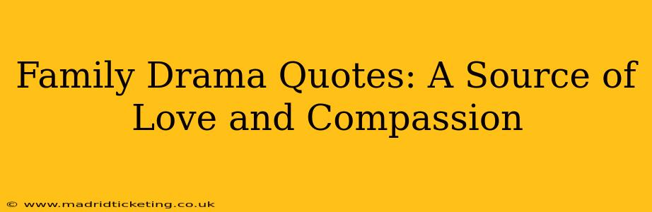 Family Drama Quotes: A Source of Love and Compassion