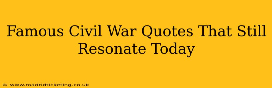 Famous Civil War Quotes That Still Resonate Today