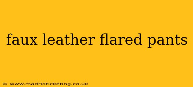 faux leather flared pants