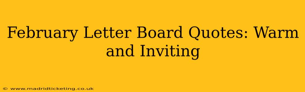 February Letter Board Quotes: Warm and Inviting