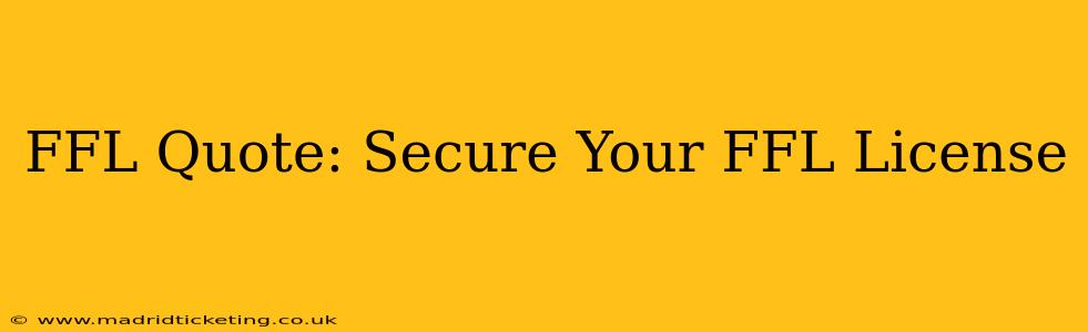 FFL Quote: Secure Your FFL License