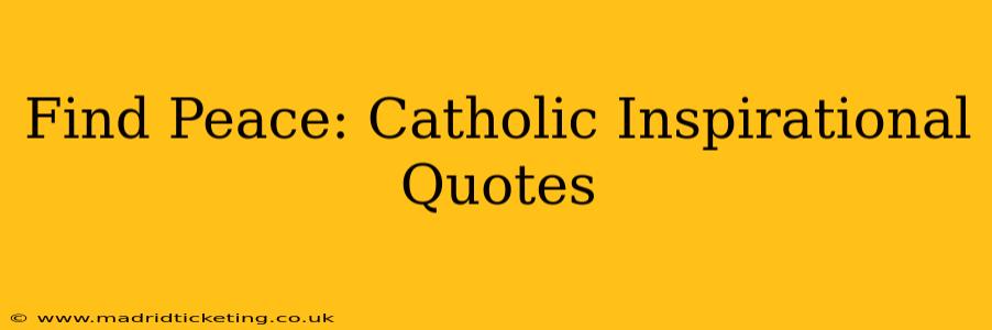 Find Peace: Catholic Inspirational Quotes