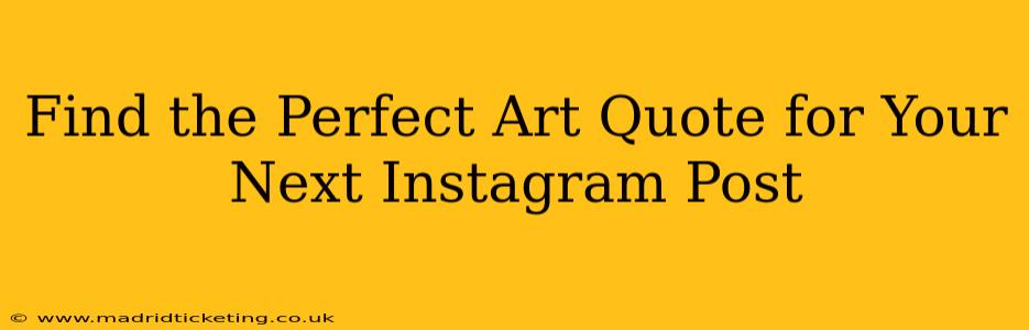 Find the Perfect Art Quote for Your Next Instagram Post