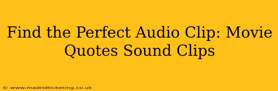 Find the Perfect Audio Clip: Movie Quotes Sound Clips