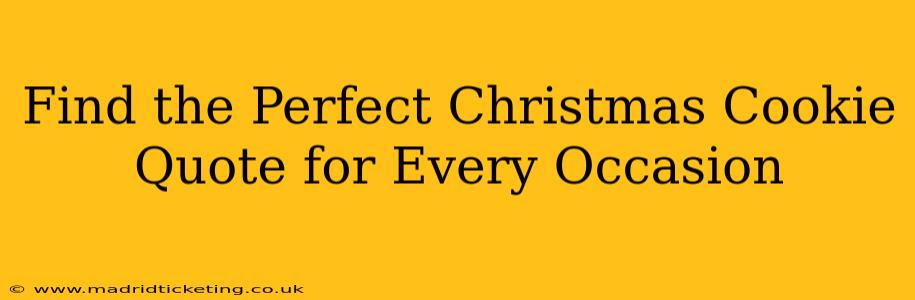 Find the Perfect Christmas Cookie Quote for Every Occasion