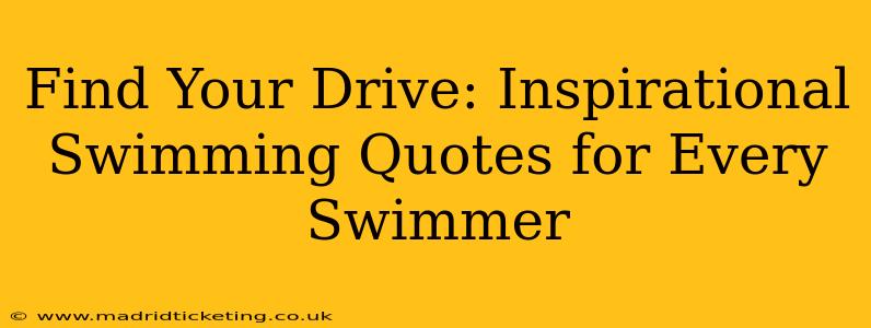 Find Your Drive: Inspirational Swimming Quotes for Every Swimmer