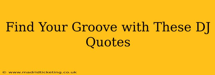 Find Your Groove with These DJ Quotes