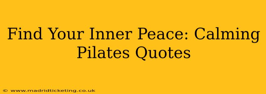 Find Your Inner Peace: Calming Pilates Quotes