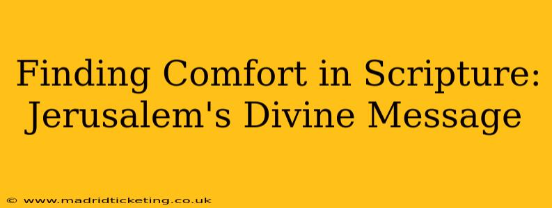 Finding Comfort in Scripture: Jerusalem's Divine Message