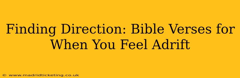 Finding Direction: Bible Verses for When You Feel Adrift