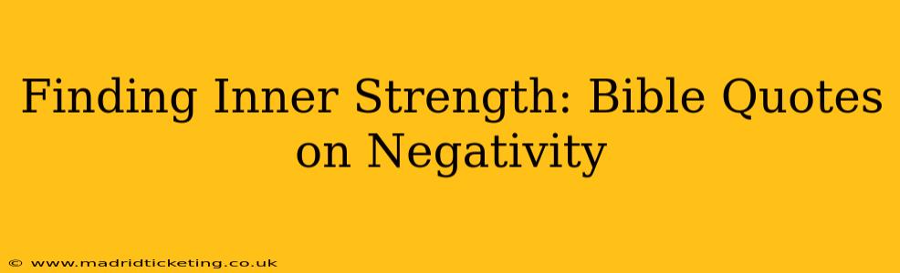 Finding Inner Strength: Bible Quotes on Negativity