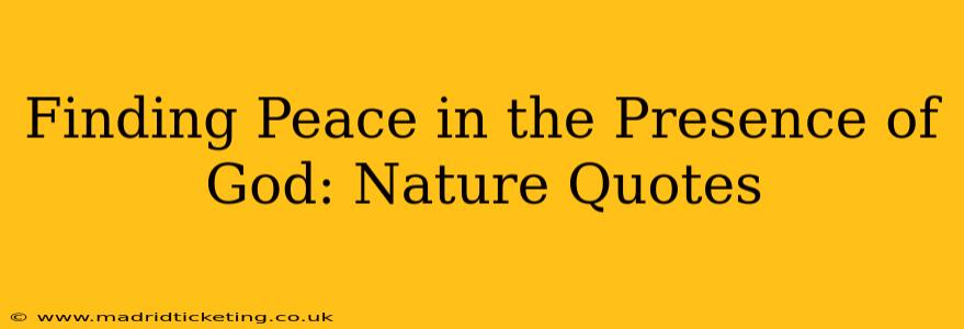 Finding Peace in the Presence of God: Nature Quotes