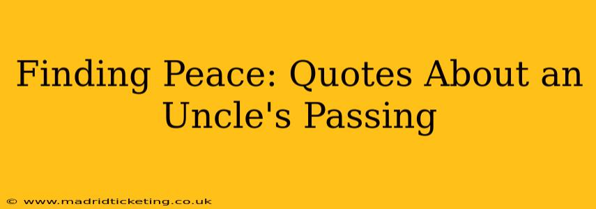 Finding Peace: Quotes About an Uncle's Passing