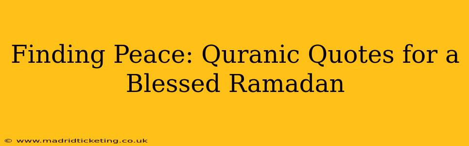 Finding Peace: Quranic Quotes for a Blessed Ramadan