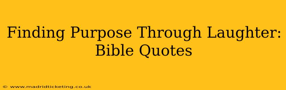Finding Purpose Through Laughter: Bible Quotes