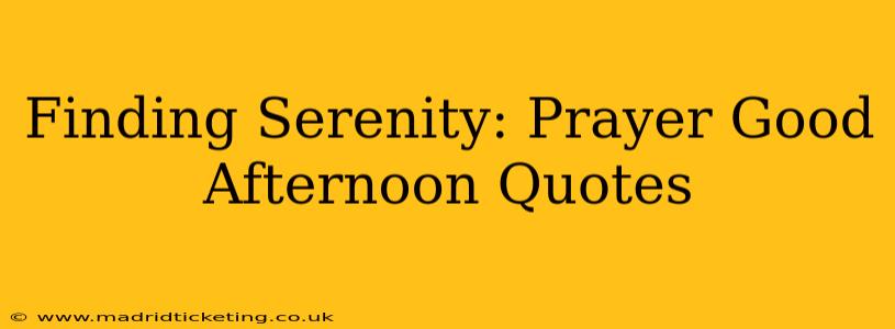 Finding Serenity: Prayer Good Afternoon Quotes