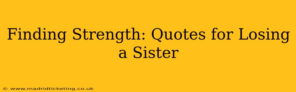 Finding Strength: Quotes for Losing a Sister