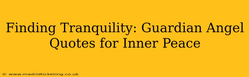 Finding Tranquility: Guardian Angel Quotes for Inner Peace