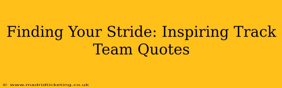 Finding Your Stride: Inspiring Track Team Quotes