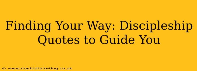 Finding Your Way: Discipleship Quotes to Guide You
