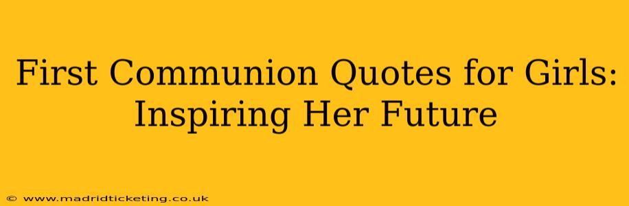 First Communion Quotes for Girls: Inspiring Her Future