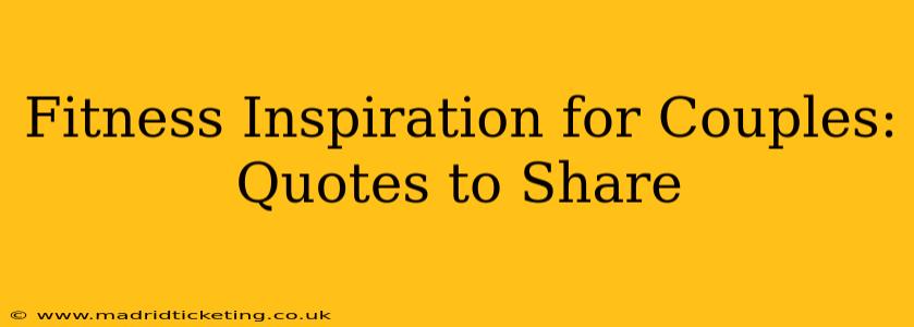 Fitness Inspiration for Couples: Quotes to Share