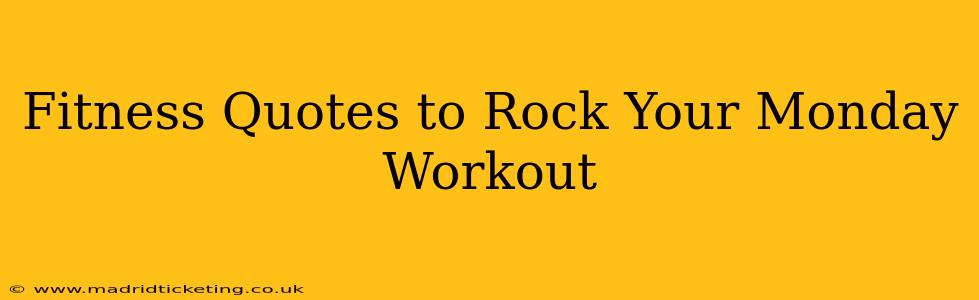 Fitness Quotes to Rock Your Monday Workout