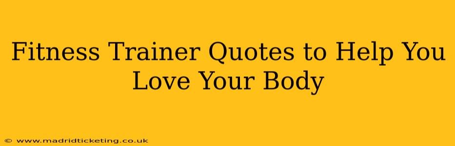 Fitness Trainer Quotes to Help You Love Your Body