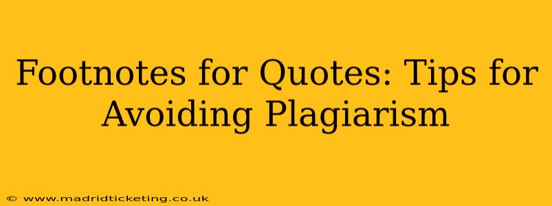 Footnotes for Quotes: Tips for Avoiding Plagiarism