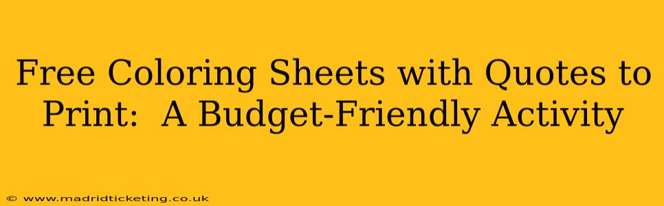 Free Coloring Sheets with Quotes to Print:  A Budget-Friendly Activity