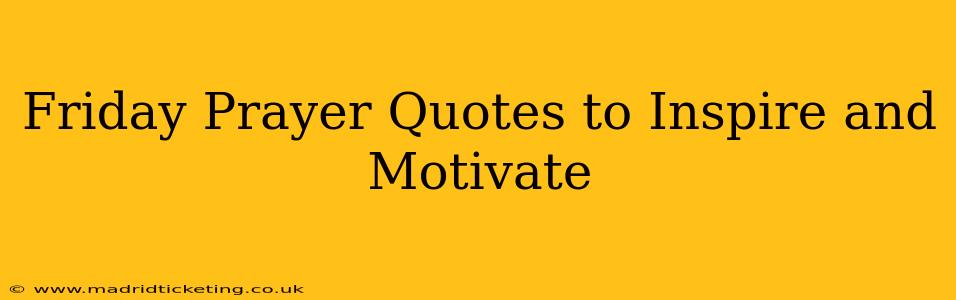 Friday Prayer Quotes to Inspire and Motivate