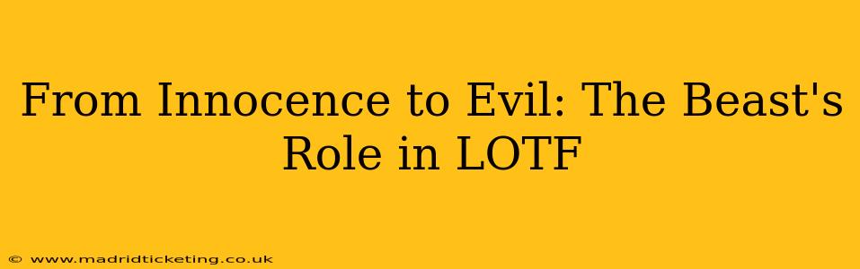From Innocence to Evil: The Beast's Role in LOTF
