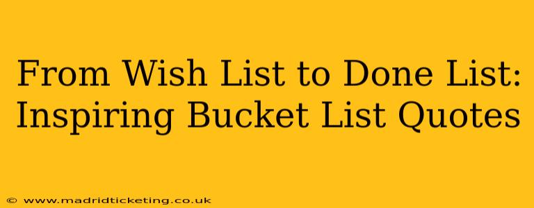 From Wish List to Done List: Inspiring Bucket List Quotes