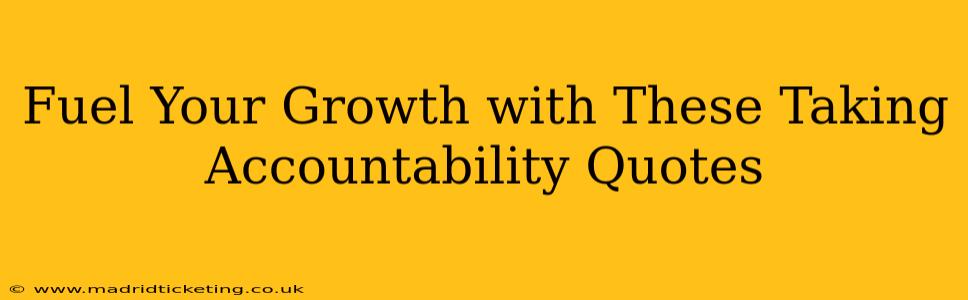 Fuel Your Growth with These Taking Accountability Quotes