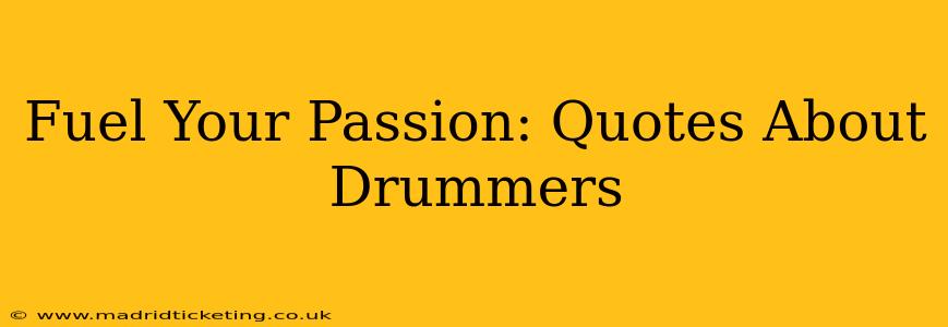 Fuel Your Passion: Quotes About Drummers