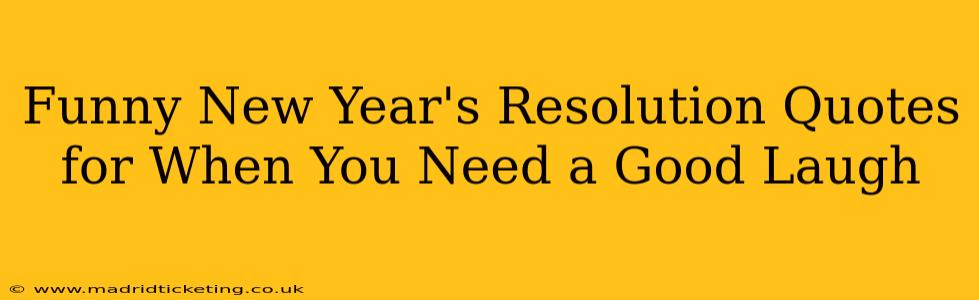 Funny New Year's Resolution Quotes for When You Need a Good Laugh