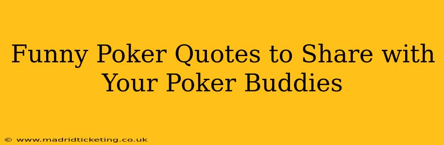 Funny Poker Quotes to Share with Your Poker Buddies