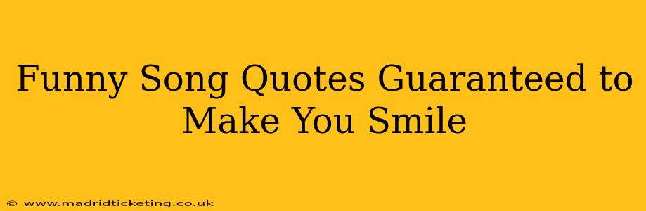 Funny Song Quotes Guaranteed to Make You Smile