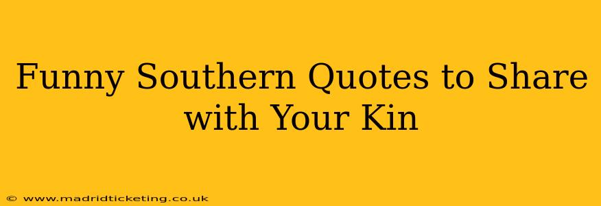 Funny Southern Quotes to Share with Your Kin