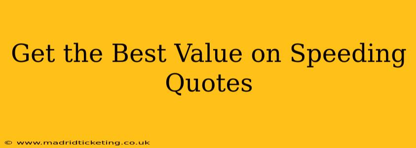 Get the Best Value on Speeding Quotes