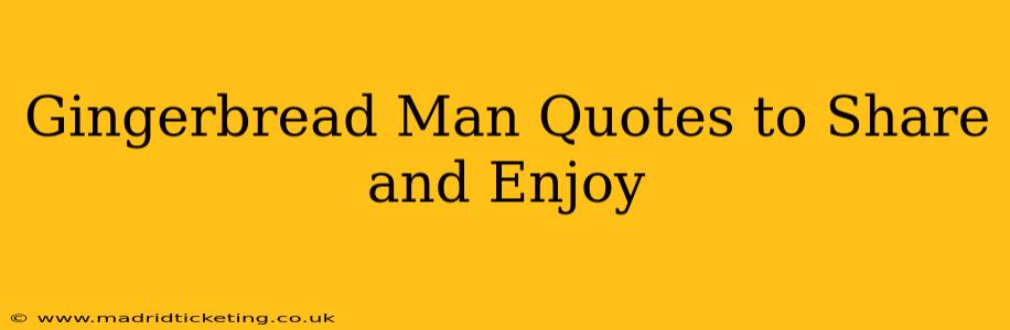 Gingerbread Man Quotes to Share and Enjoy