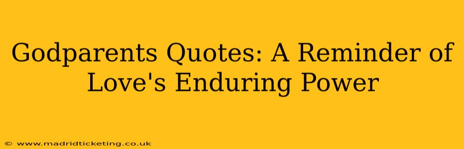 Godparents Quotes: A Reminder of Love's Enduring Power